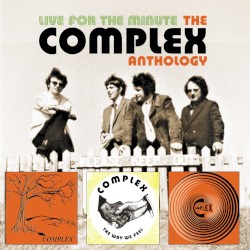 Live For The Minute: The Complex Anthology