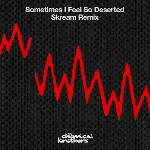 Sometimes I Feel So Deserted (Skream remix)