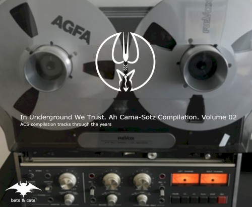 In Underground We Trust. Ah Cama-Sotz Compilation. Volume 02