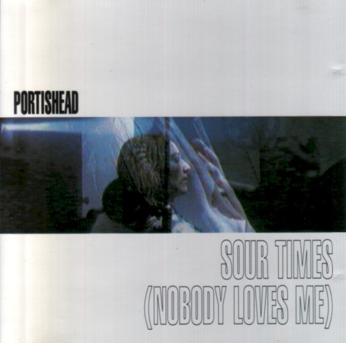 Sour Times (Nobody Loves Me)
