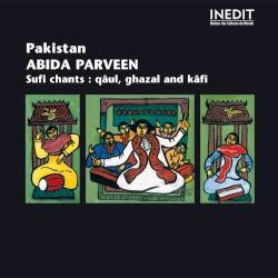 Pakistan : Abida Parveen, chants soufis (Qâul, ghazal & kâfî)
