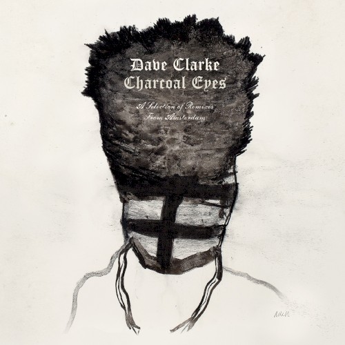 Charcoal Eyes: A Selection of Remixes From Amsterdam