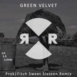 La La Land (Prok|Fitch Sweet Sixteen Remix)