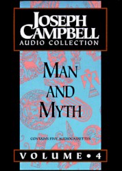 Joseph Campbell Audio Collection, Volume 4: Man and Myth