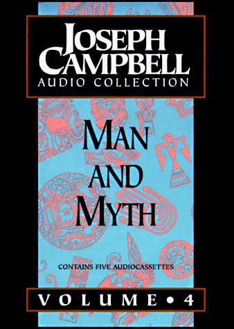 Joseph Campbell Audio Collection, Volume 4: Man and Myth