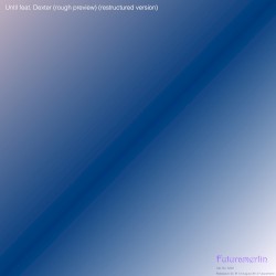 Until feat. Dexter (rough preview) (restructured version)