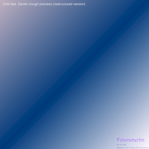 Until feat. Dexter (rough preview) (restructured version)