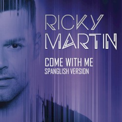 Come With Me (Spanglish version)