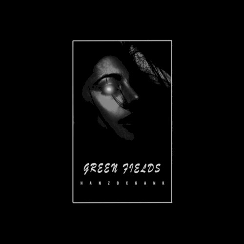 GREEN FIELDS (slowed)