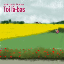 Toi là-bas (encore)