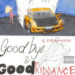 Goodbye & Good Riddance (5 Year Anniversary Edition)