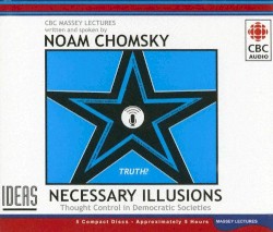 Ideas: The 1988 CBC Massey Lectures, "Necessary Illusions"