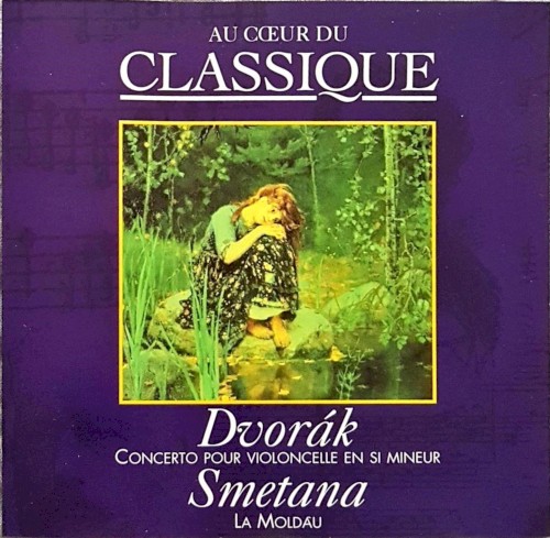 Au Coeur du Classique 47: Dvorak: Cello Concerto / Smetana: Moldau