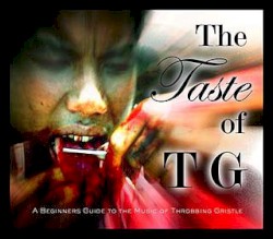 The Taste of TG (A Beginner’s Guide to the Music of Throbbing Gristle)