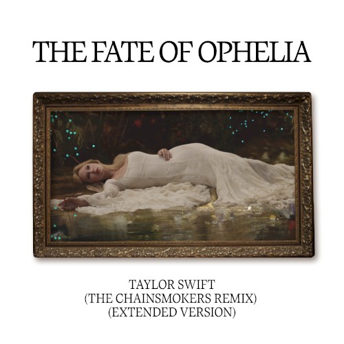The Fate of Ophelia (The Chainsmokers remix / extended version)