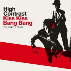 Kiss Kiss Bang Bang (The Jonny L remix) / Nobody Gets Out Alive