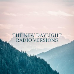 The New Daylight (radio versions)
