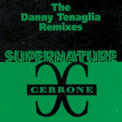 Supernature (The Danny Tenaglia remixes)