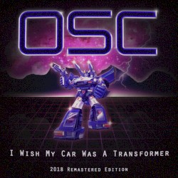 I Wish My Car Was a Transformer (2018 remastered edition)