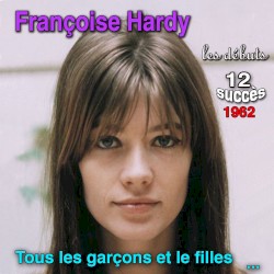 Françoise Hardy - Les débuts (12 Succès 1962)