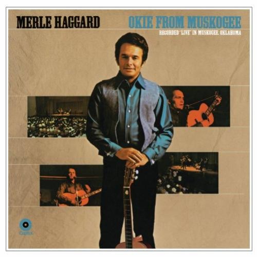 Okie From Muskogee: Recorded “Live” in Muskogee, Oklahoma