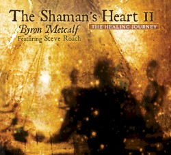 The Shaman's Heart II with Hemi-Sync®