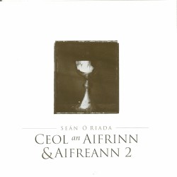 The Ó Riada Collection: Ceol an Aifrinn & Aifreann 2