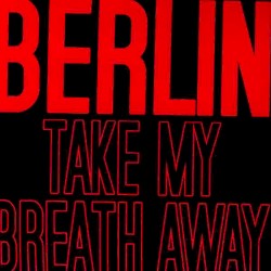 Take My Breath Away (as heard in Top Gun) (Re‐Recorded / Remastered)