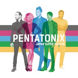 Pentatonix (Japan super edition)