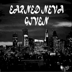 Earned Neva Given (The B Sides)