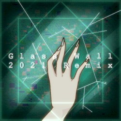 Glass Wall 2021 Remix (Deluxe Edition)