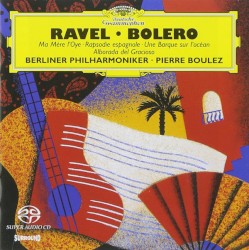 Boléro / Ma Mère l’Oye / Rapsodie espagnole / Une Barque sur l’océan / Alborada del Gracioso