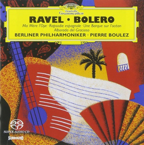 Boléro / Ma Mère l’Oye / Rapsodie espagnole / Une Barque sur l’océan / Alborada del Gracioso