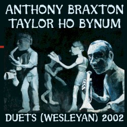 Braxton, A. / Bynum, T.H.: Duets (Wesleyan) 2002