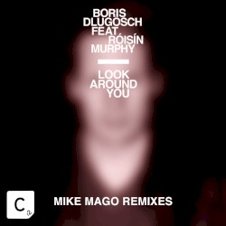 Look Around You (Mike Mago Remixes)