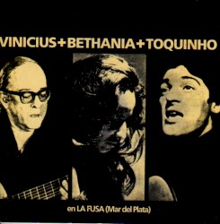 Vinícius de Moraes en la Fusa con Toquinho y Maria Bethânia