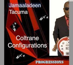 Jamaaladeen Tacuma Coltrane Configurations - Progressions