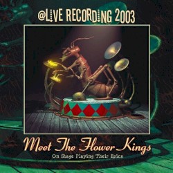 Meet The Flower Kings – @Live Recording 2003