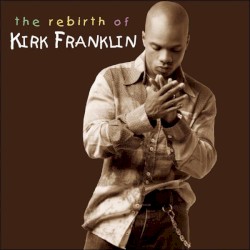 The Rebirth of Kirk Franklin Live