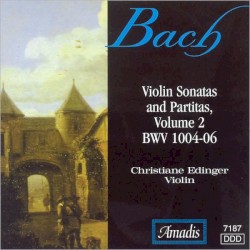 Bach: Violin Sonatas & Partitas, Volume 2 - BWV 1004-06