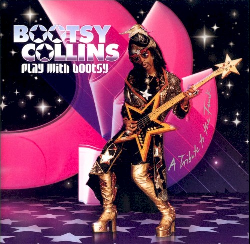 Play with Bootsy: A Tribute to the Funk