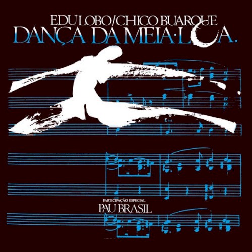 Edu Lobo / Chico Buarque: Dança Da Meia-Lua