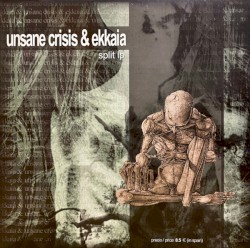 Ekkaia & Unsane Crisis Split