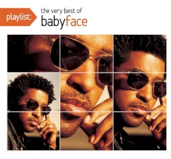 Playlist: The Very Best of Babyface