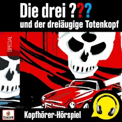 Die drei ??? und der dreiäugige Totenkopf (Kopfhörer‐Hörspiel)