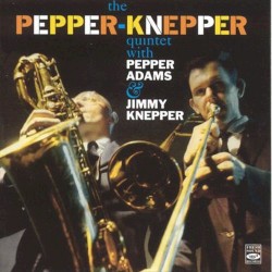 Pepper Adams & Jimmy Knepper Quintet: Pepper - Knepper Quintet