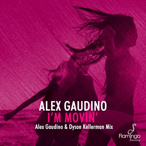 I'm Movin' (Alex Gaudino & Dyson Kellerman mix)