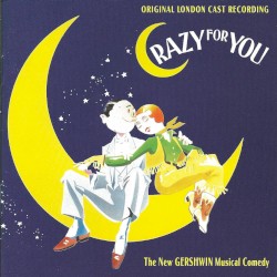 Crazy for You (Original London Cast Recording)