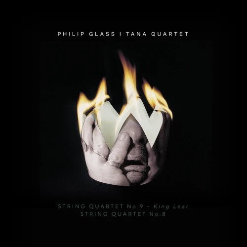 Philip Glass | Tana Quartet - String Quartet No. 9 "King Lear" / String Quartet No. 8